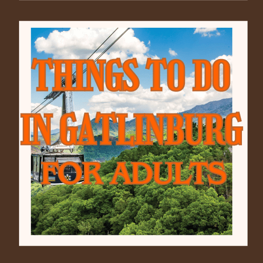 things to do in Gatlnburg for adults
